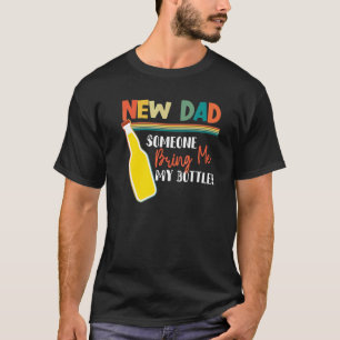 T-shirt Nouveau papa Quelqu'un m'apporte ma bouteille Cit