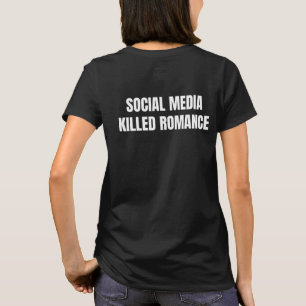 T-shirt Nouveaux médias sociaux ont tué la romance