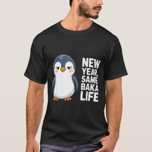T-shirt Nouvelle année même vie de Baka drôle pingouin sty