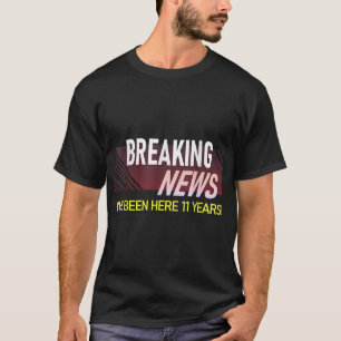 T-shirt Nouvelles de rupture 11 ans Anniversaire de travai
