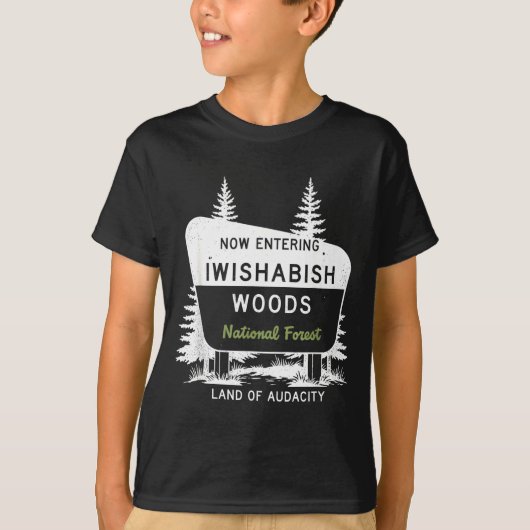 T-shirt Now Entering Iwishabish Woods National Forest  (Devant)