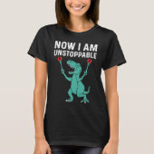 T-shirt Now I Am Unstoppable  Rex (Devant)