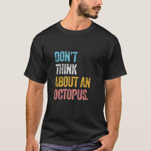 T-shirt N'pensez pas à un poulpe calamar mer poisson nauti