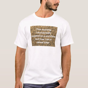 T-shirt Nu ben ik een graanmoordenaar. T-shirt.