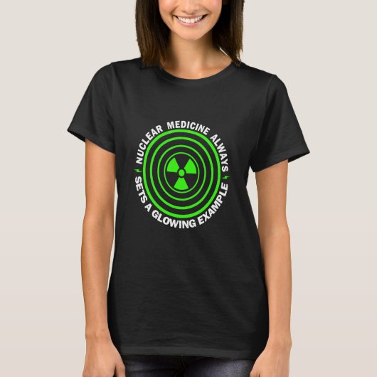 T-shirt Nuc Med Sets A Glowing Example Radiographer Rad Te (Devant)