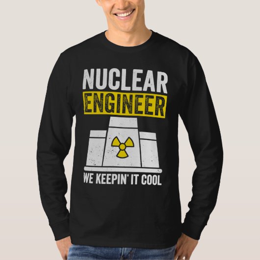 T-shirt Nuclear Engineer Keepin It Cool (Devant)
