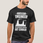 T-shirt Nuclear Engineer Like A Regluar Engineer (Devant)