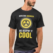 T-shirt Nuclear Engineering Medicine We keeping it cool (Devant)