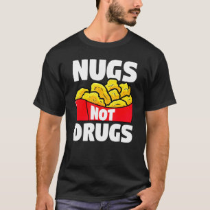 T-shirt Nugget de poulet Nugs pas de drogue Poulet frit Fa