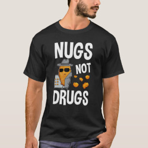 T-shirt Nuggets de poulet Nugs pas de drogue Poulet frit