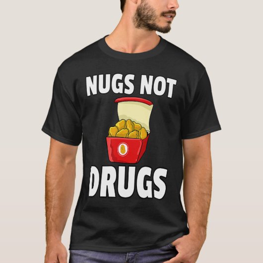 T-shirt Nugs Not Drugs Chicken Nugget (Devant)