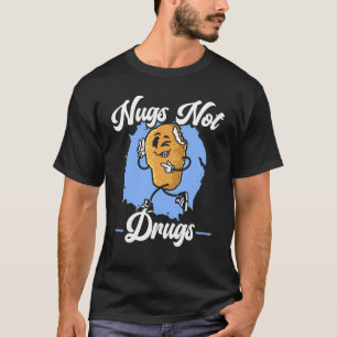 T-shirt Nugs pas de drogues Foodie Poulet Nugget frit nugg