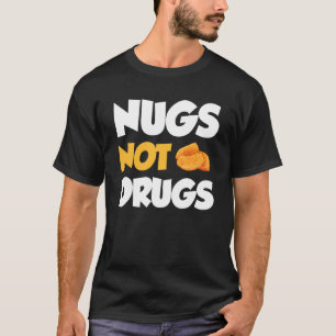 T-shirt Nugs pas de drogues Funny Chicken Nuggets