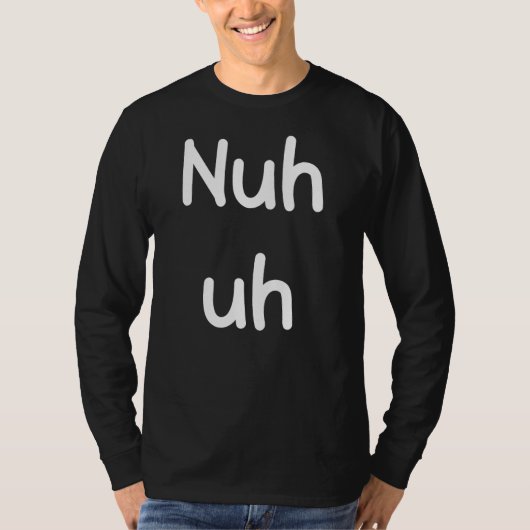 T-shirt Nuh Euh Funny Sassy Déclaration Silencieuse Fun Sa (Devant)
