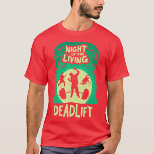 T-shirt Nuit de la vie Deadlift Funny Weightlifting