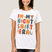 T-shirt Nuit Shift Nurft Dans Ma Nuit Shift Era drôle (Devant)