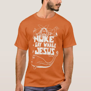 T-shirt Nuke a Gay Whale For Jesus 80s Social Advocacy
