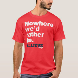 T-shirt "Nulle part nous serions plutôt. "Tee - shirt