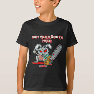 T-shirt Nur Verrückte Hier Fun Rabbit avec Chainsaw Gift I