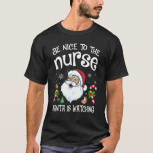 T-shirt Nurse Christmas Be Nice To The Nurse Père Noël is