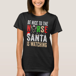 T-shirt Nurse Christmas Be Nice To The Nurse Père Noël is