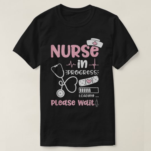T-shirt Nurse In Progress Loading Please Wait Nurse Life (Design devant)