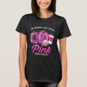 T-shirt Nurse Scrub Life En Octobre Nous Portons Pink Brea