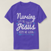 T-shirt Nursing Gets Me Started Jesus Keeps Me Going (Design devant)
