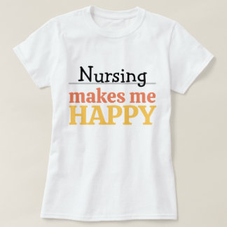 T-shirt Nursing Makes Me Happy Quote Vibrant Modern Colorf