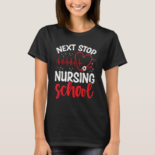 T-shirt Nursing Student Next Stop Nursing School Graduate (Devant)