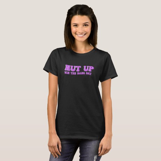 T-shirt Nut up and Win The Dang day Homme & Femmes Apparel (Devant entier)