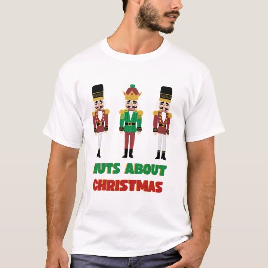 T-shirt Nuts About Christmas T shirt Nutcracker  (Devant)