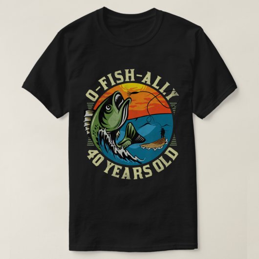 T-shirt O-Fish-Ally 40 ans, 40e anniversaire de pêche T- (Design devant)