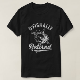 T-shirt O-Fish-Ally Retraité 2025 , Retraite de Pêcheur 
