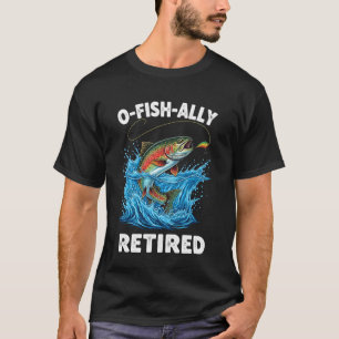 T-shirt O-Fish-Ally Retraité Pêche à la retraite Drôle O'f