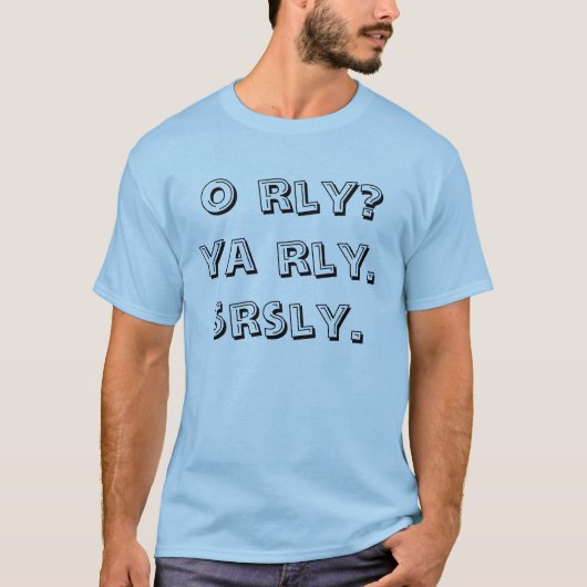 T-shirt o rly ? ya rly. srsly. (Devant)