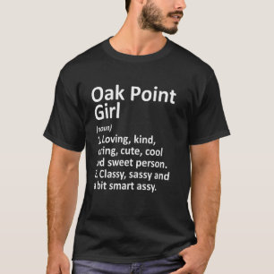 T-shirt Oak Point Girl Tx Texas Funny City Home Roots