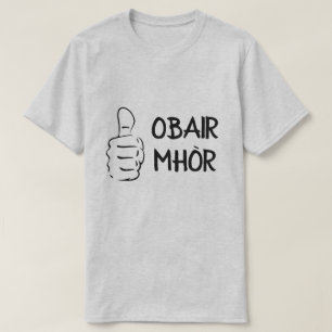 T-shirt obair mhòr, excellent travail en gaélique écossais