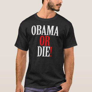 T-SHIRT OBAMA OU MEURENT CHEMISE
