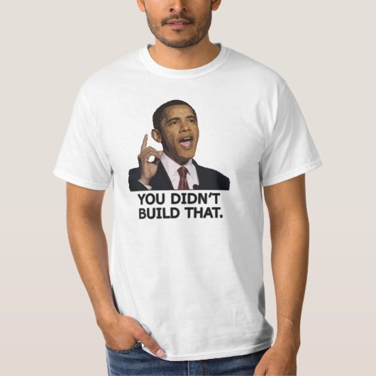 T-shirt Obama vous n'avez pas construit cela (Devant)