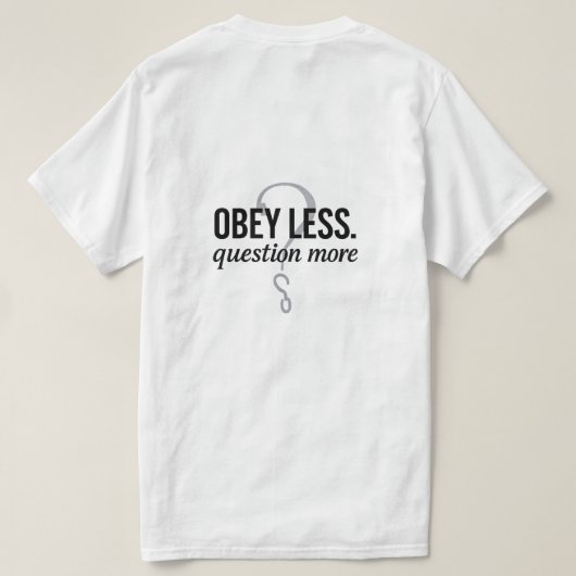 T-shirt Obéis Moins. Question Plus - Conception de devis r (Design dos)