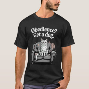 T-shirt Obéissance Obtenir Un Chien Amateur De Chat Chat D