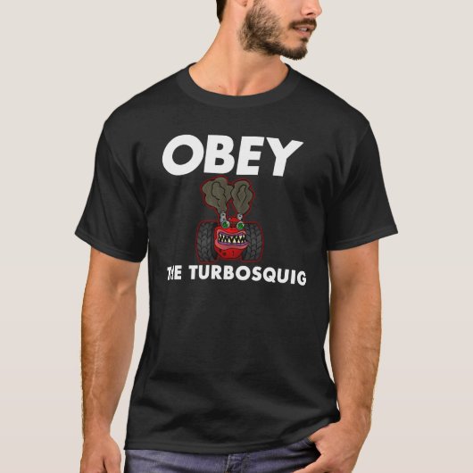 T-SHIRT OBÉISSEZ LE TURBOSQUIG (Devant)