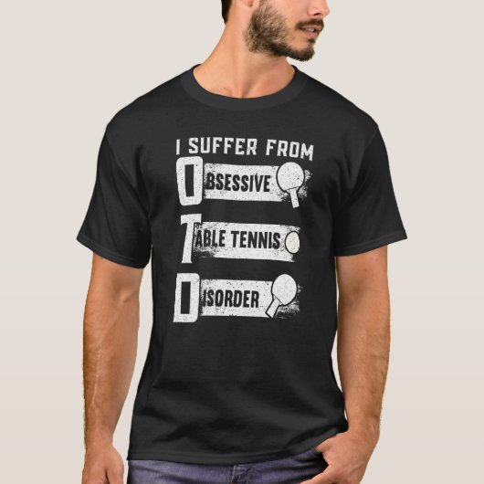 T-shirt Obessive Table Tennis Trouble Ping Pong Player Pa (Devant)
