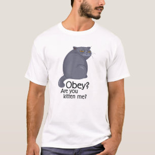 T-shirt Obey ? Êtes-Vous Kitten Me ? Grouchy Cat Funny