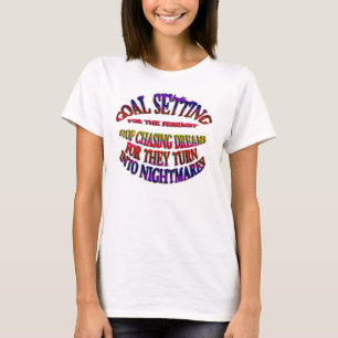 T-shirt Objectif : Arrêter de poursuivre les rêves