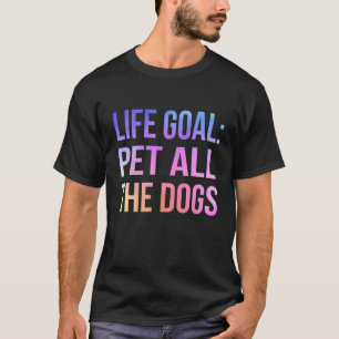 T-shirt Objectif de vie Animaux Tous les Chiens Drôle Amou