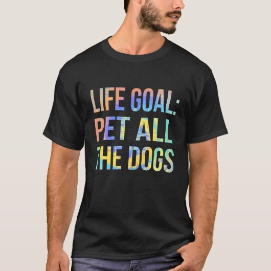 T-shirt Objectif de vie Animaux Tous les chiens Drôle Drôl (Devant)