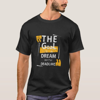 T-shirt Objectif est un rêve avec échéance