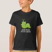 T-shirt Objectif Pour La Slug-cess Funny Positive Slug Pun (Devant)
